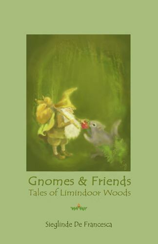 Gnomes & Friends: Tales of Limindoor Woods- bo- 1513613022, Francesca, paperback