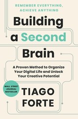 Building a Second Brain: A Proven Method to Organize Your Digital Life and U…