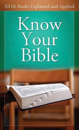Know Your Bible: All 66 Books Explained and Applied (VALUE BOOKS) – GOOD