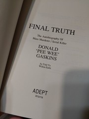 Final Truth : The Autobiography of a Serial Killer Pee Wee Gaskins Wilton Earle