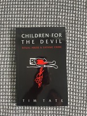 Children for the Devil, Ritual Abuse & Satanic Crime by Tim Tate, Reprint New