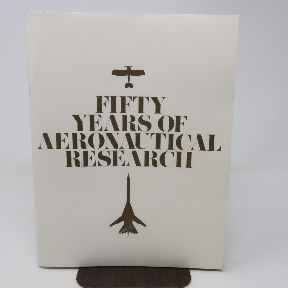 FIFTY YERAS OF AERONAUTICAL RESEARCH (1968) NASA Booklet EP-45 71 Pages