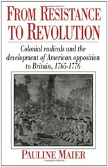 FROM RESISTANCE TO REVOLUTION: COLONIAL RADICALS AND THE By Pauline Maier *Mint*