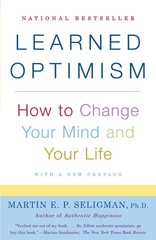 Learned Optimism: How to Change Your Mind and Your Life