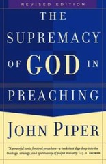 The Supremacy of God in Preaching – Paperback By Piper, John – GOOD