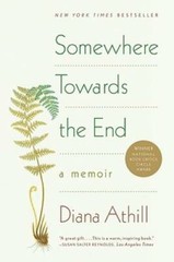 Somewhere Towards the End: A Memoir – Paperback By Athill, Diana – GOOD