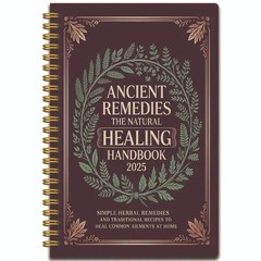 The Natural Healing Handbook – Ancient Herbal Remedies Spiral-Bound Guide