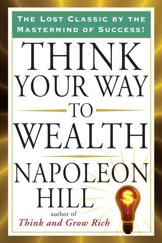 Think Your Way to Wealth (Tarcher Success Classics) – paperback Hill, Napole…