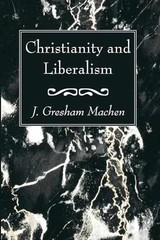 Christianity and Liberalism – Paperback, by Machen J. Gresham – Very Good