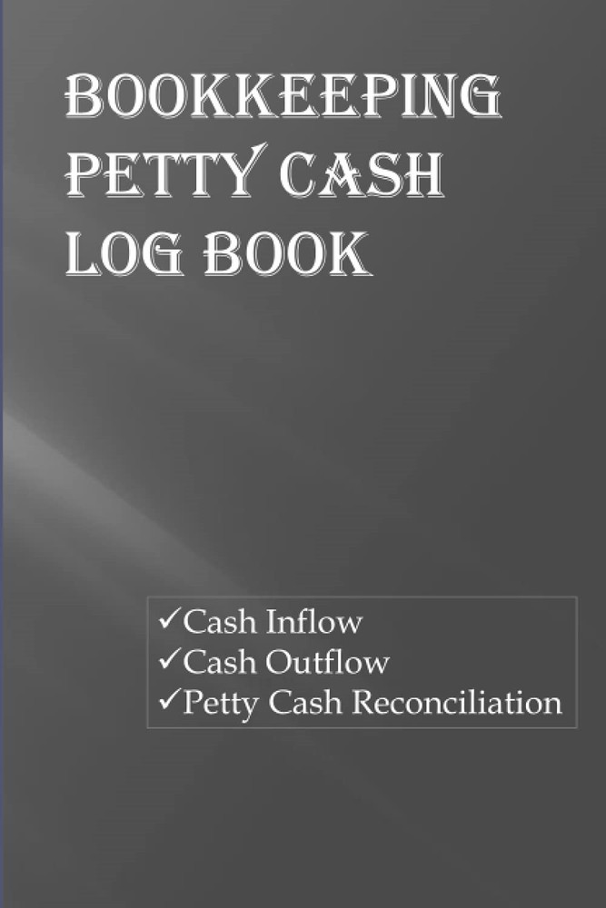 Bookkeeping Petty Cash Log Book: Cashbook, 110 pages, Medium Siz