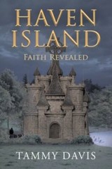 Haven Island : Faith Revealed by Tammy Davis (2021, Trade Paperback)