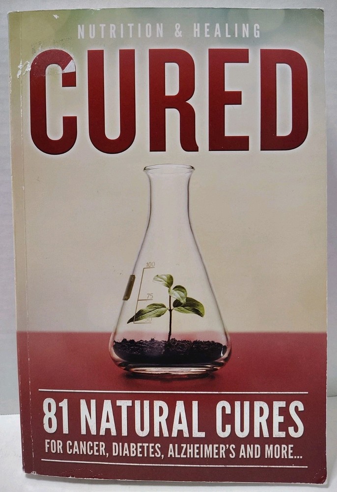 CURED: 81 Natural Cures Nutrition & Healing (2017, Pb) * FREE SHIPPING *