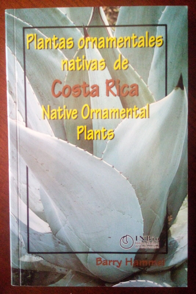 Plantas ornamentales nativas de Costa Rica Native Ornamental Plants (Spa/Eng)