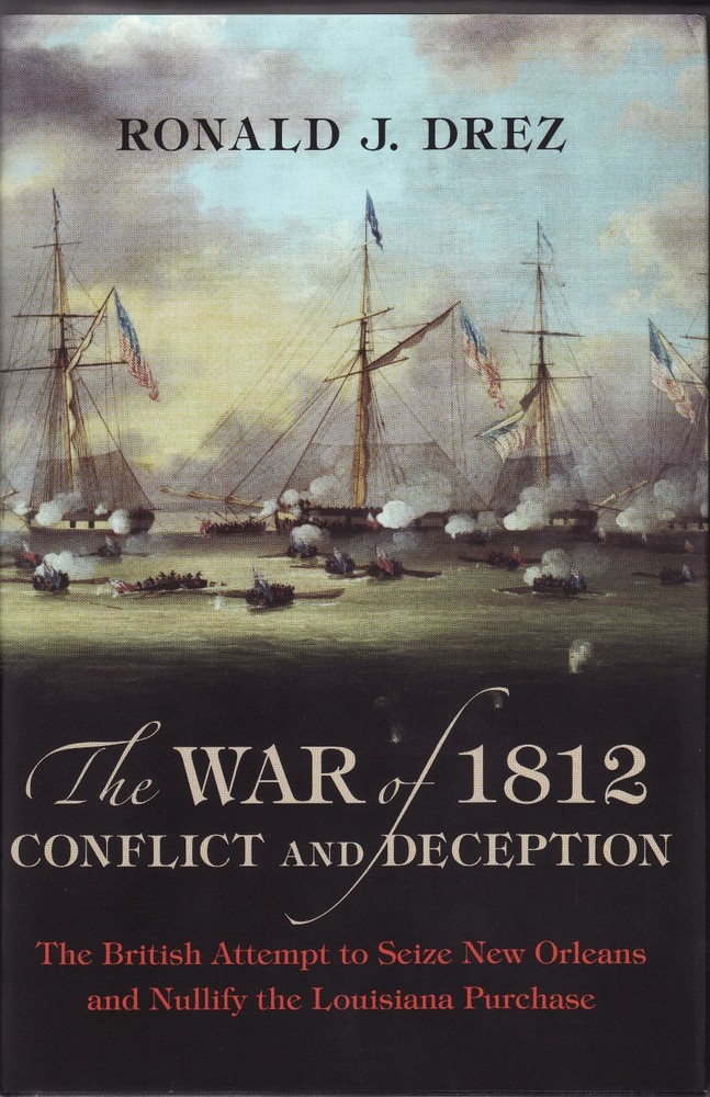 The War of 1812, Conflict and Deception by Ronald J. Drez (Soft Cover)