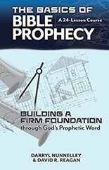 The Basics of Bible Prophecy: Building a Firm Foundation through