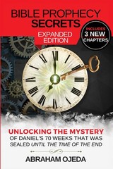 Bible Prophecy Secrets Expanded Edition – Abraham Ojeda – Paperback