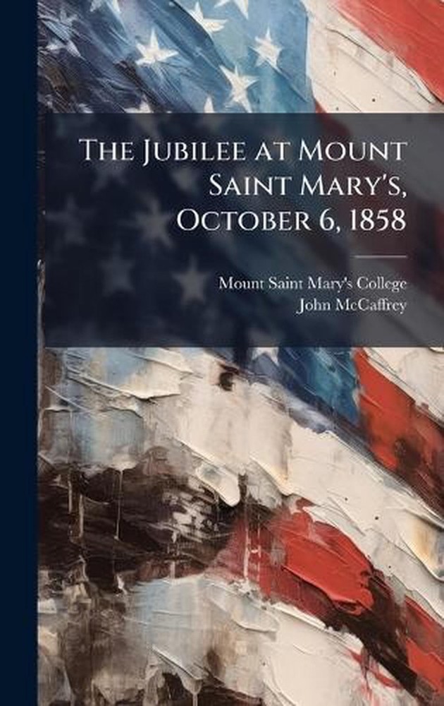 The Jubilee at Mount Saint Mary’s, October 6, 1858 by Mount Saint Mary’s College