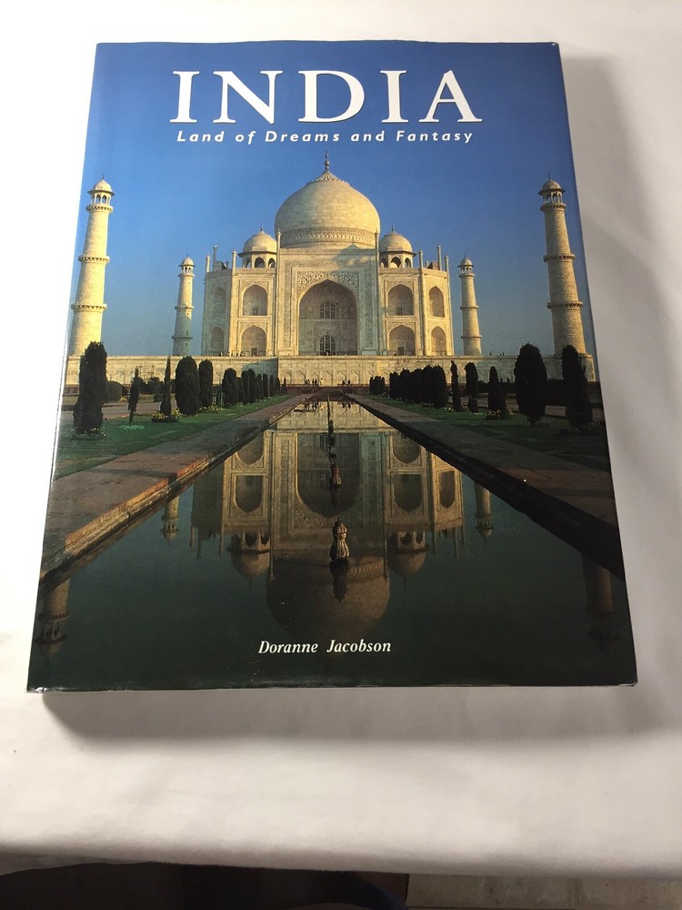 INDIA: LAND OF DREAMS AND FANTASY By Doranne Jacobson – Hardcover