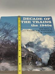 DECADE OF THE TRAINS: THE 1940S By Don Ball 1984 Paperback