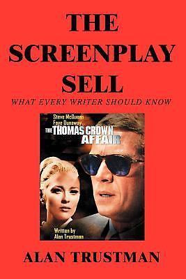 The Screenplay Sell: What Every Writer Should Know And I Didn’t