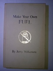Make Your Own Fuel by Jerry Wilkerson Hardcover 1979 First Edition 101 Pages
