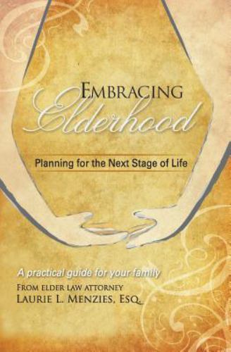 Embracing Elderhood: Planning for the Next Stage of Life by Laurie L. Menzies (E