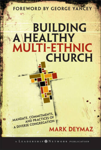 Building a Healthy Multi-ethnic Church: Mandate, Commitments and Pra – VERY GOOD