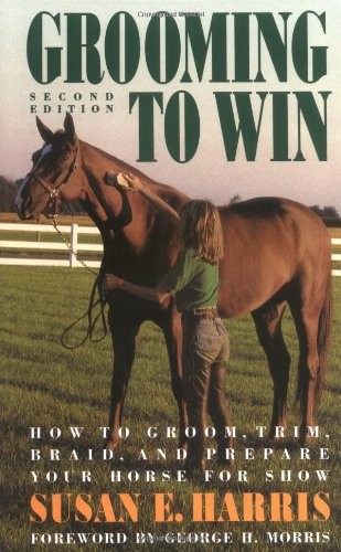 GROOMING TO WIN: HOW TO GROOM, TRIM, BRAID AND PREPARE By Susan E. Harris *Mint*
