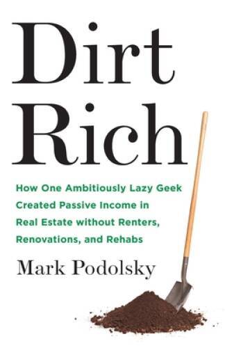 Dirt Rich: How One Ambitiously Lazy Geek Creative Passive Income in – VERY GOOD