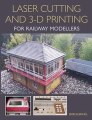 Laser Cutting in 3-D Printing for Railway Modellers, , Gledhill, Bob, Very Good,
