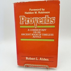 A Commentary on Proverbs ~ Robert L. Alden ~ 1983 HCDJ ~ Baker Book House