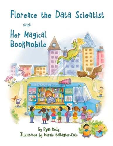Florence the Data Scientist and Her Magical Bookmobile by Ryan Kelly: Used