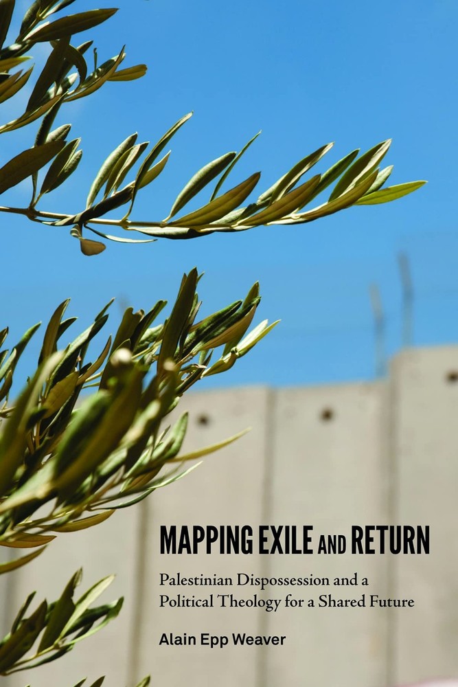 Mapping Exile and Return: Palestinian Dispossession and a Political Theology…
