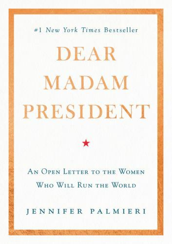 Dear Madam President: An Open Letter t- 1538713454, Jennifer Palmieri, hardcover
