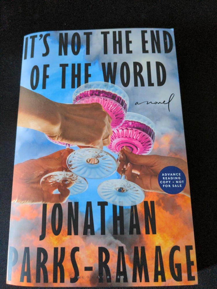 Uncorrected Proof It’s Not the End of the World l by Jonathan Parks-Ramage 2025