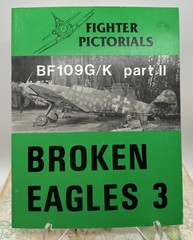 Fighter Pictorials : Broken Eagles 3 : BF 109G/K Part 2 Carl Hildebrandt 1989
