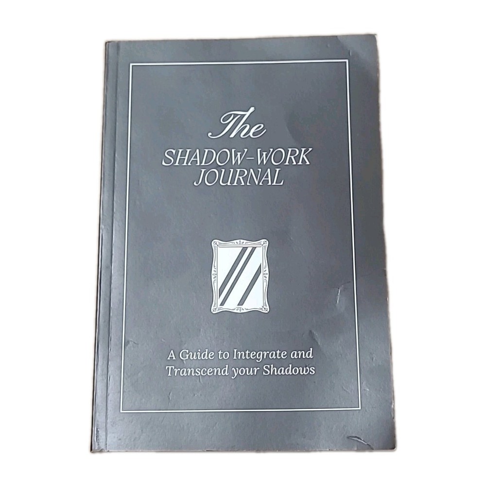 The Shadow-Work Journal: A Guide to Integrate and Transcend Your Shadows