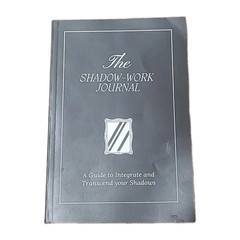 The Shadow-Work Journal: A Guide to Integrate and Transcend Your Shadows
