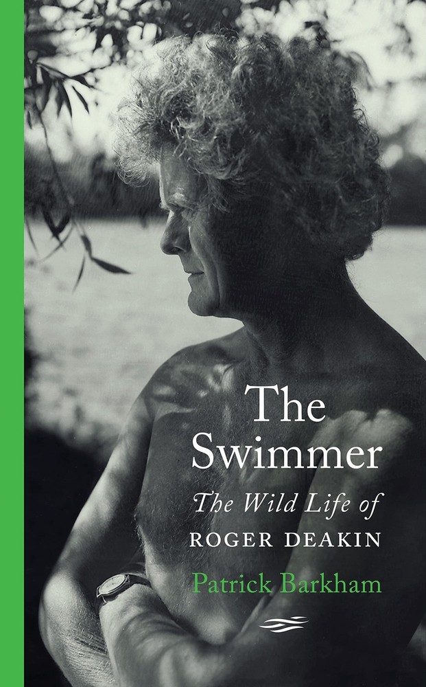 The Swimmer: The Wild Life of Roger Deakin by Barkham