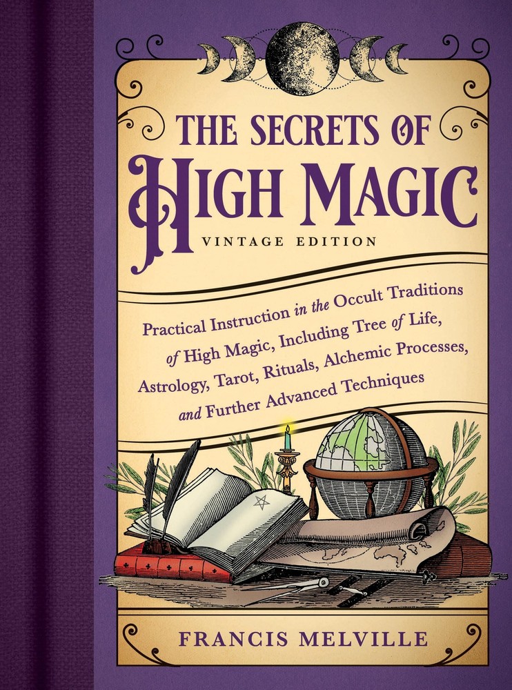 The Secrets of High Magic: Vintage Edition: Practical Instruction in the Occ…