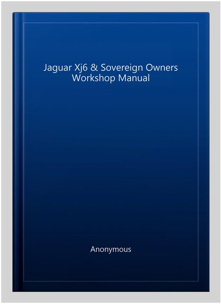 Jaguar Xj6 & Sovereign Owners Workshop Manual, Paperback by Anonymous, Brand …