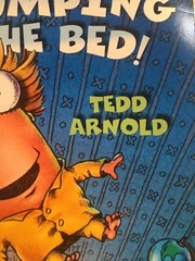 No Jumping on the Bed! Tedd Arnold For Grades 1-2 ￼