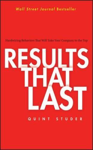 Results That Last: Hardwiring Behaviors That Will Take Your Company to – GOOD