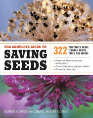 The Complete Guide to Saving Seeds: 322 Vegetables, Herbs, Fruits, Flowers, Tree