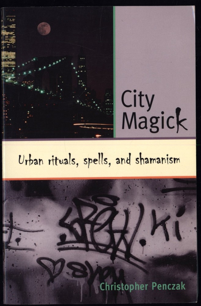 CITY MAGIC: Urban Rituals, Spells, and Shamanism – Christopher Penczak – SIGNED