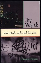 CITY MAGIC: Urban Rituals, Spells, and Shamanism – Christopher Penczak – SIGNED