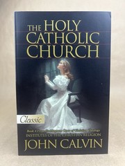 Holy Catholic Church; John Calvin, Bridge Logos, 2010, Beveridge Translation
