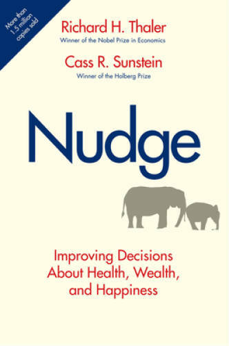 Nudge: Improving Decisions About Health, Wealth, and Happiness – GOOD
