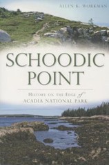 Schoodic Point : History on the Edge of Acadia National Park by Not Available…