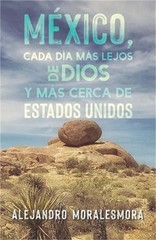M�xico, cada d�a m�s lejos de Dios y m�s cerca de Estados Unidos (Paperback or S